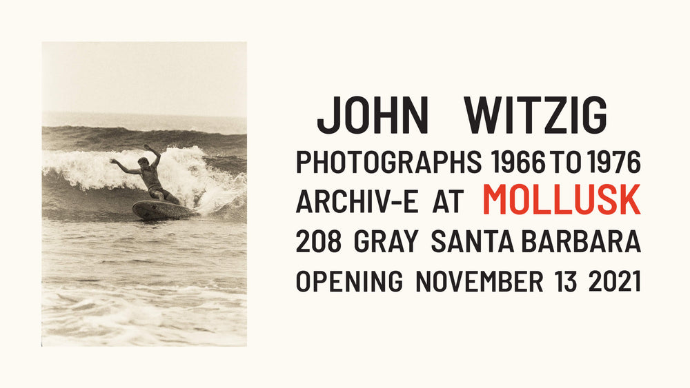 John Witzig Photographs 1966 to 1976 at Mollusk Santa Barbara