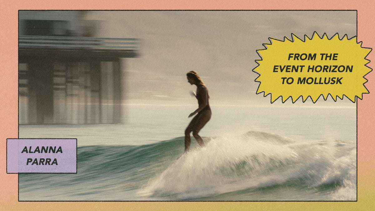 From the Event Horizon to Mollusk | Alanna Parra - Mollusk Surf Shop