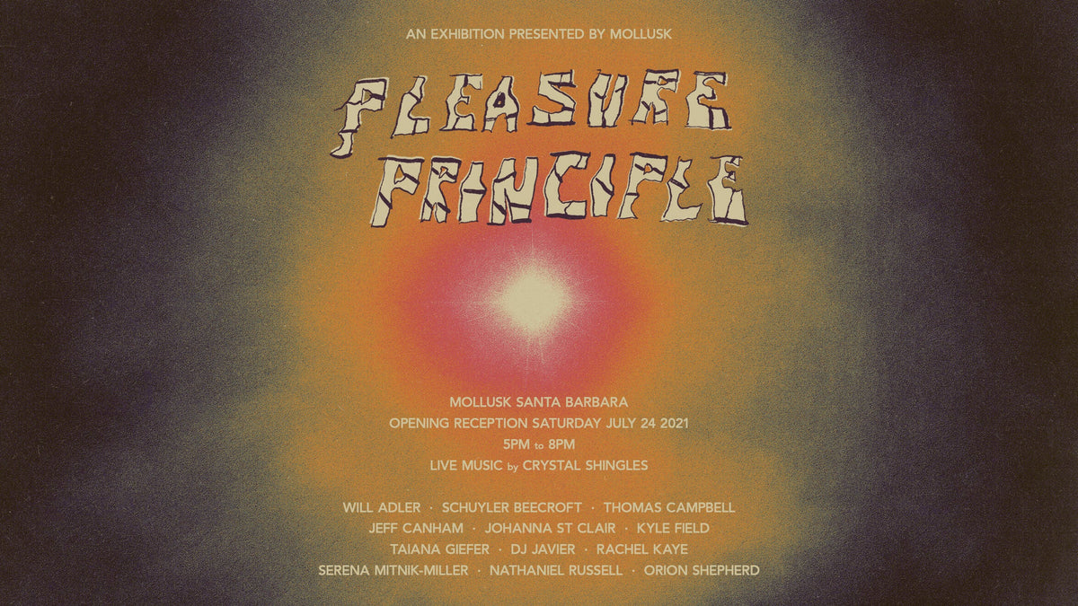 Pleasure Principle - A Group Exhibition at Mollusk Santa Barbara - Mollusk Surf Shop